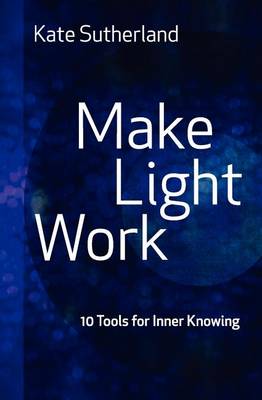 Make Light Work: 10 Tools for Inner Knowing - Agenda Bookshop