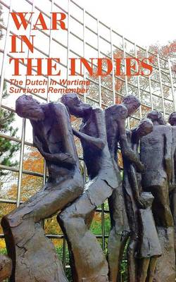 War in the Indies: The Dutch in Wartime, Survivors Remember - Agenda Bookshop