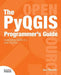 The Pyqgis Programmer''s Guide - Agenda Bookshop