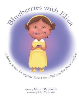 Blueberries with Eliza: A Story about Facing the First Day of School for Preschoolers - Agenda Bookshop