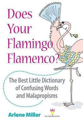 Does Your Flamingo Flamenco? The Best Little Dictionary of Confusing Words and Malapropisms - Agenda Bookshop