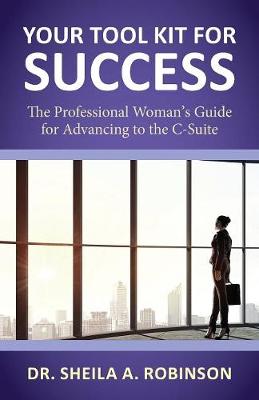 Your Tool Kit for Success: The Professional Woman''s Guide for Advancing to the C-Suite - Agenda Bookshop