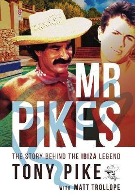 Mr Pikes: The Story Behind the Ibiza Legend - Agenda Bookshop