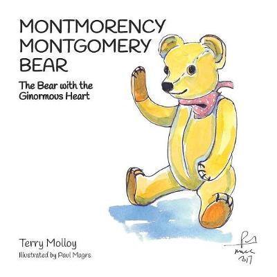 Montmorency Montgomery Bear: The Bear with the Ginormous Heart - Agenda Bookshop