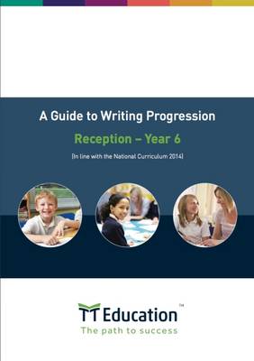 A Guide to Writing Progression: Reception - Year 6 - Agenda Bookshop