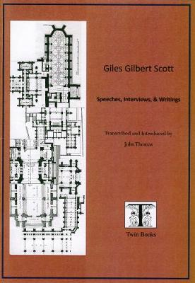 Giles Gilbert Scott. Speeches, Interviews, & Writings: Transcribed and Introduced by John Thomas - Agenda Bookshop