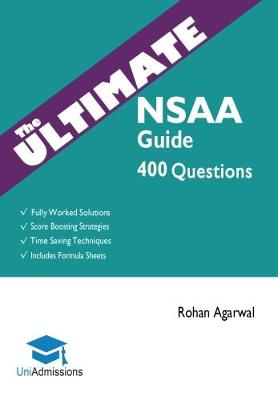 The Ultimate NSAA Guide: 400 Practice Questions: Fully Worked Solutions, Time Saving Techniques, Score Boosting Strategies, Includes Formula Sheets, Natural Sciences Admissions Assessment 2018 Entry, UniAdmissions - Agenda Bookshop