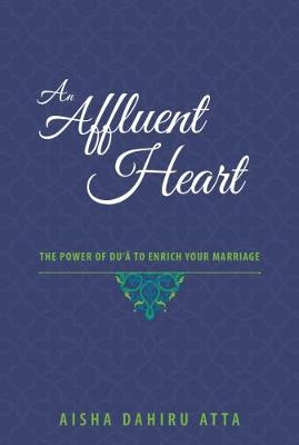 An Affluent Heart: The Power of Du'a to Enrich Your Marriage - Agenda Bookshop