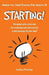 Starting!: You might have a good idea for a business, but have you got a good business for your idea. - Agenda Bookshop