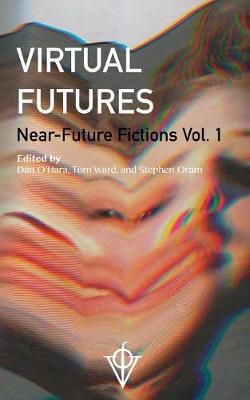 Virtual Futures: Near-Future Fictions Vol. 1 - Agenda Bookshop