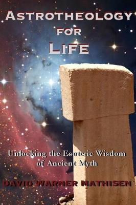 Astrotheology for Life: Unlocking the Esoteric Wisdom of Ancient Myth - Agenda Bookshop