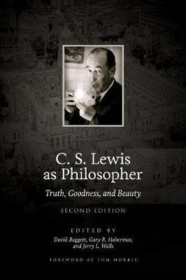 C. S. Lewis as Philosopher: Truth, Goodness, and Beauty (2nd Edition) - Agenda Bookshop