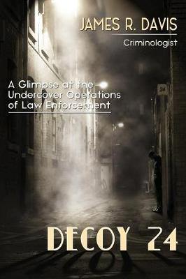 Decoy 24: A Glimpse at the Undercover Operations of Law Enforcement - Agenda Bookshop