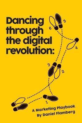 Dancing Through the Digital Revolution: A Marketing Playbook - Agenda Bookshop