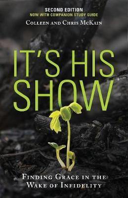 It''s His Show: Finding Grace in the Wake of Infidelity - Agenda Bookshop