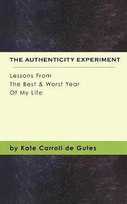 The Authenticity Experiment: Lessons From The Best & Worst Year Of My Life - Agenda Bookshop