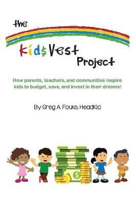 The Kid$Vest Project: How parents, teachers, and communities inspire kids to budget, save, and invest in their dreams - Agenda Bookshop