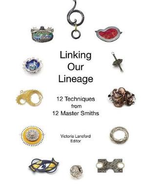 Linking Our Lineage: 12 Techniques from 12 Master Smiths, Volume 1 - Agenda Bookshop