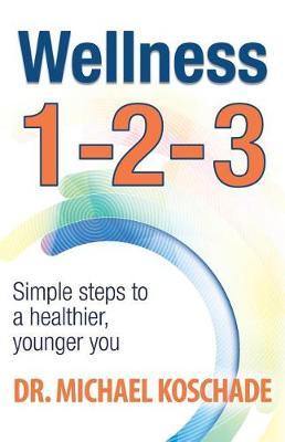 Wellness 1 2 3: Simple Steps to a Healthier, Younger You - Agenda Bookshop