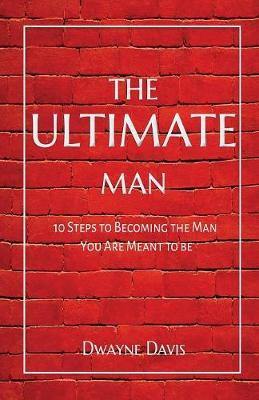 The Ultimate Man: 10 Steps to Becoming the Man You Are Meant to Be - Agenda Bookshop