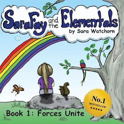 Sara Fay and the Elementals: Book 1: Forces Unite - Agenda Bookshop