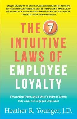 The 7 Intuitive Laws of Employee Loyalty: Fascinating Truths About What It Takes to Create Truly Loyal and Engaged Employees - Agenda Bookshop