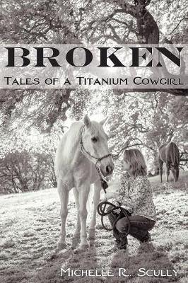 Broken, Tales of a Titanium Cowgirl - Agenda Bookshop