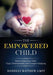 The Empowered Child: How to Help Your Child Cope, Communicate, and Conquer Bullying - Agenda Bookshop