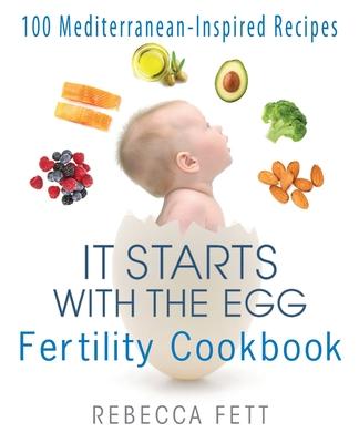 It Starts with the Egg Fertility Cookbook: 100 Mediterranean-Inspired Recipes - Agenda Bookshop