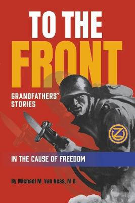 To the Front: Grandfathers'' Stories in the Cause of Freedom - Agenda Bookshop