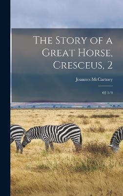 The Story of a Great Horse, Cresceus, 2: 02 1/4 - Agenda Bookshop