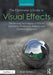 The Filmmaker''s Guide to Visual Effects: The Art and Techniques of VFX for Directors, Producers, Editors and Cinematographers - Agenda Bookshop