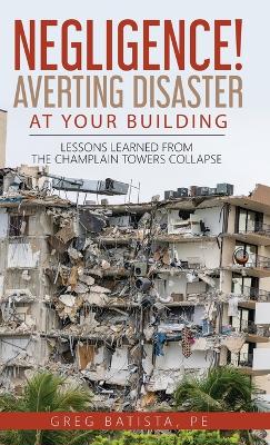 Negligence! Averting Disaster at Your Building: Lessons Learned from the Champlain Towers Collapse - Agenda Bookshop