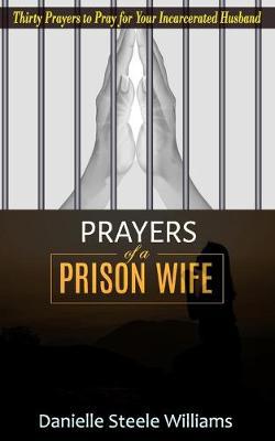 Prayers of a Prison Wife: Thirty Prayers to Pray for Your Incarcerated Husband - Agenda Bookshop
