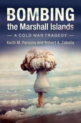 Bombing the Marshall Islands: A Cold War Tragedy - Agenda Bookshop