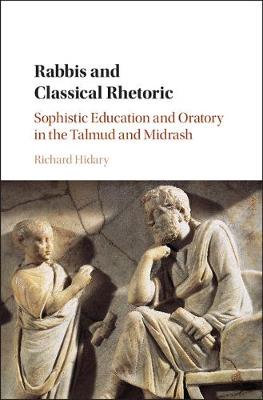 Rabbis and Classical Rhetoric: Sophistic Education and Oratory in the Talmud and Midrash - Agenda Bookshop