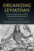 Organizing Leviathan: Politicians, Bureaucrats, and the Making of Good Government - Agenda Bookshop