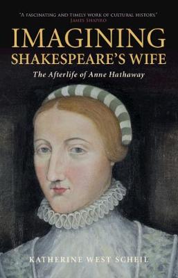 Imagining Shakespeare''s Wife: The Afterlife of Anne Hathaway - Agenda Bookshop