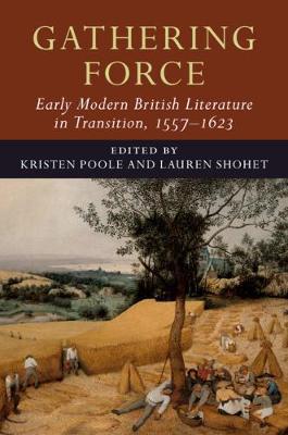 Gathering Force: Early Modern British Literature in Transition, 15571623: Volume 1 - Agenda Bookshop