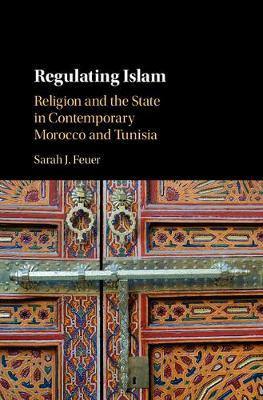 Regulating Islam: Religion and the State in Contemporary Morocco and Tunisia - Agenda Bookshop