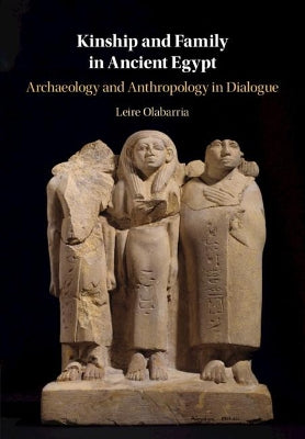 Kinship and Family in Ancient Egypt: Archaeology and Anthropology in Dialogue - Agenda Bookshop