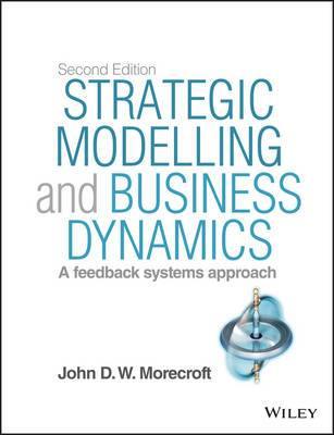 Strategic Modelling and Business Dynamics: A feedback systems approach + Website - Agenda Bookshop