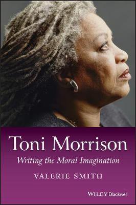 Toni Morrison: Writing the Moral Imagination - Agenda Bookshop