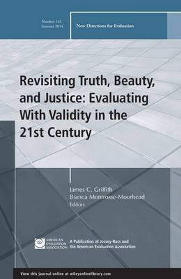 Revisiting Truth, Beauty,and Justice: Evaluating With Validity in the 21st Century: New Directions for Evaluation, Number 142 - Agenda Bookshop