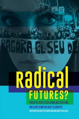 Radical Futures?: Youth, Politics and Activism in Contemporary Europe - Agenda Bookshop