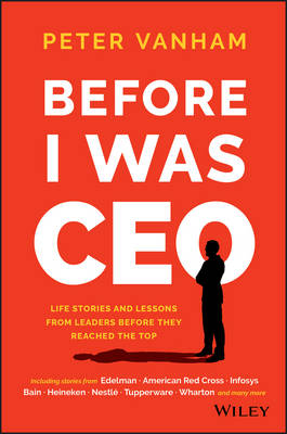 Before I Was CEO: Life Stories and Lessons from Leaders Before They Reached the Top - Agenda Bookshop