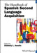 The Handbook of Spanish Second Language Acquisition - Agenda Bookshop