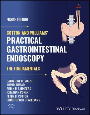 Cotton and Williams'' Practical Gastrointestinal Endoscopy: The Fundamentals - Agenda Bookshop