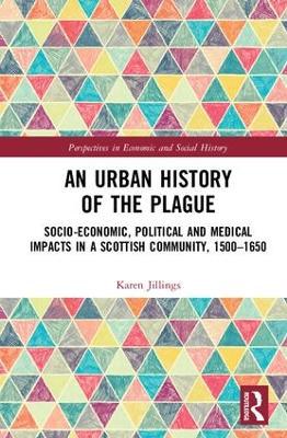 An Urban History of The Plague: Socio-Economic, Political and Medical Impacts in a Scottish Community, 15001650 - Agenda Bookshop