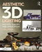 Aesthetic 3D Lighting: History, Theory, and Application - Agenda Bookshop
